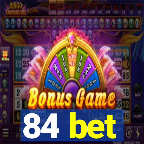 84 bet